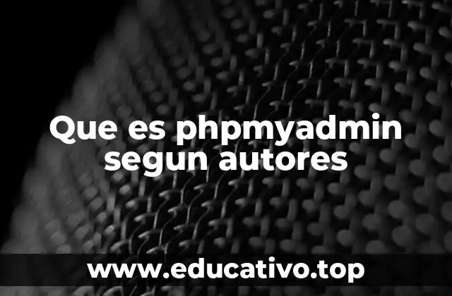 Que es phpmyadmin segun autores