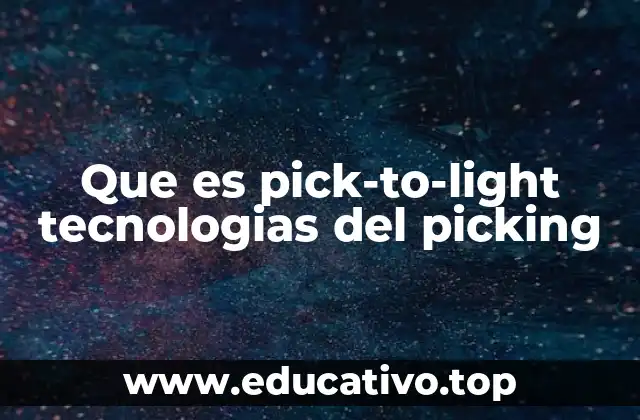 Que es pick-to-light tecnologias del picking
