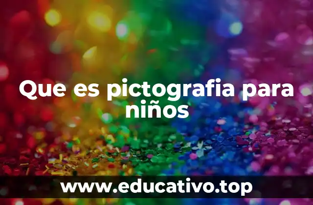 Que es pictografia para niños