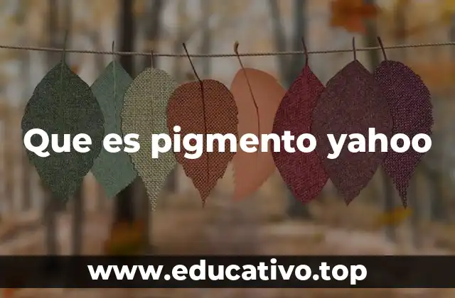Que es pigmento yahoo
