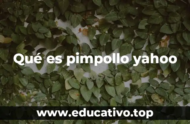 Qué es pimpollo yahoo