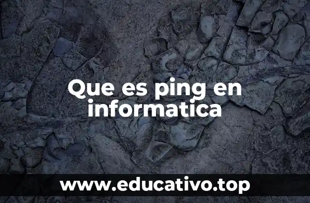 Que es ping en informatica