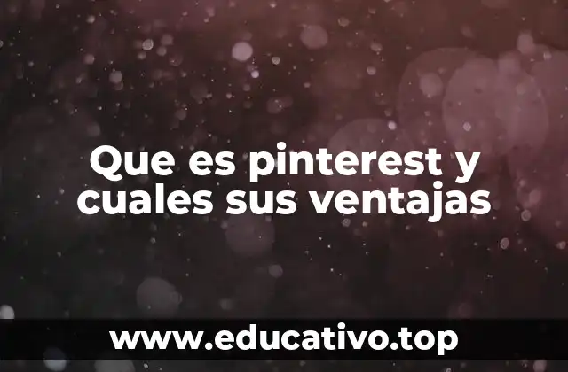 Que es pinterest y cuales sus ventajas