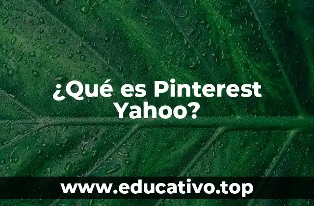 ¿Qué es Pinterest Yahoo?