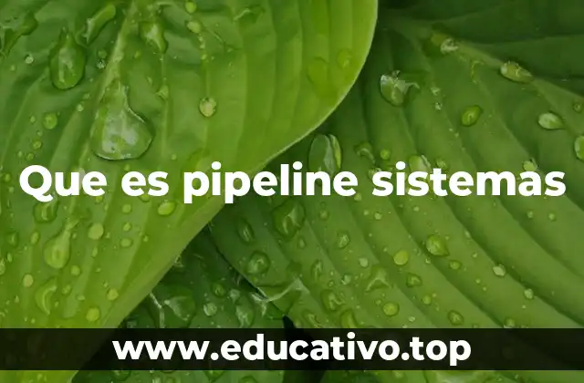 Que es pipeline sistemas