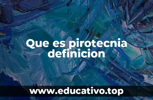 Que es pirotecnia definicion