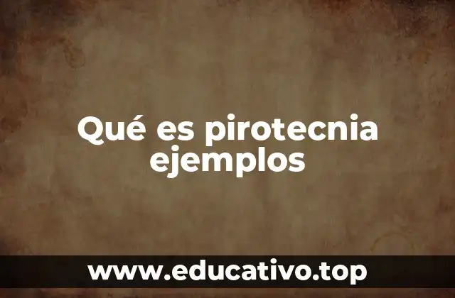 Qué es pirotecnia ejemplos