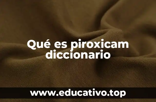 Qué es piroxicam diccionario