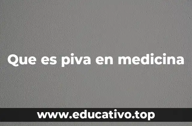 Que es piva en medicina