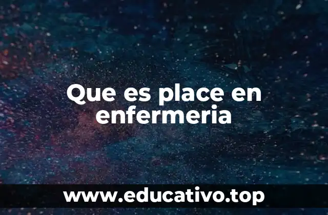 Que es place en enfermeria