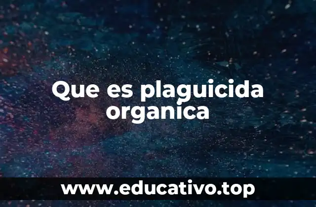 Que es plaguicida organica