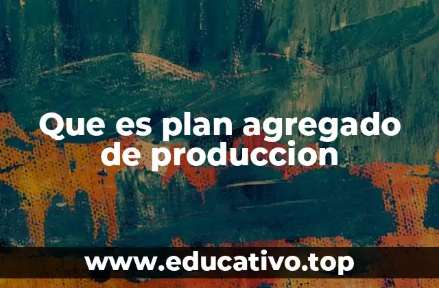 Que es plan agregado de produccion