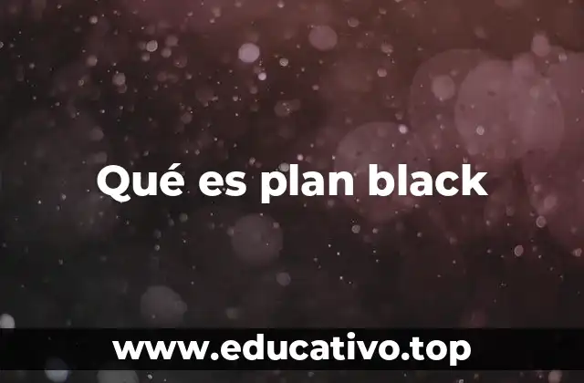 Qué es plan black