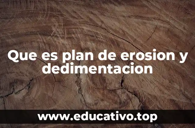 Que es plan de erosion y dedimentacion