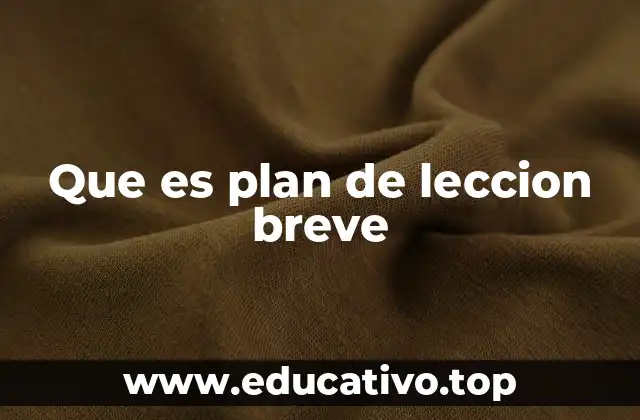 Que es plan de leccion breve