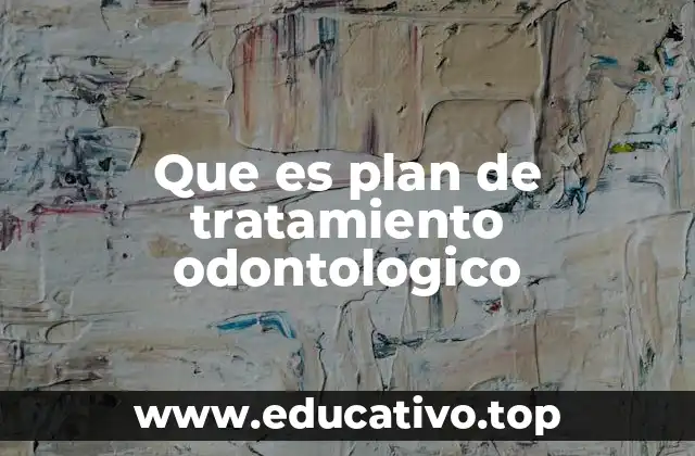 Que es plan de tratamiento odontologico