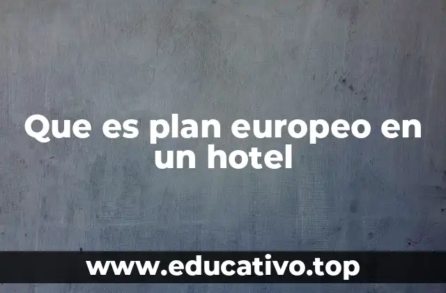 Que es plan europeo en un hotel