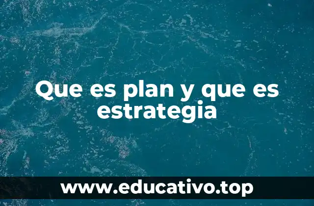 Que es plan y que es estrategia