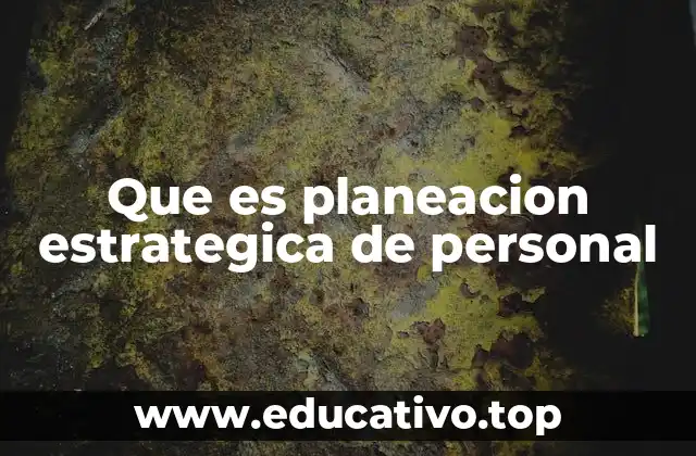 Que es planeacion estrategica de personal