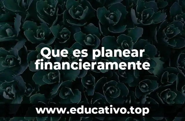 Que es planear financieramente