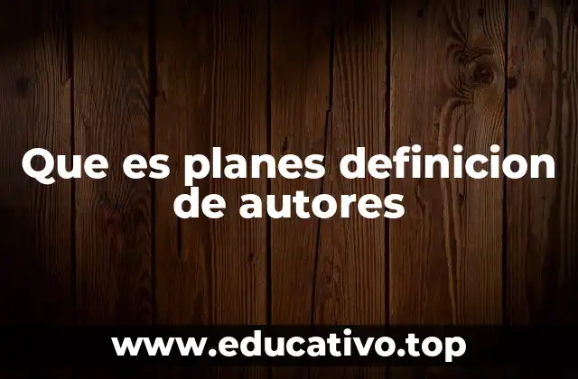 Que es planes definicion de autores