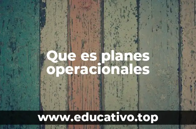 Que es planes operacionales