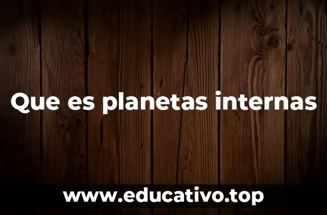 Que es planetas internas