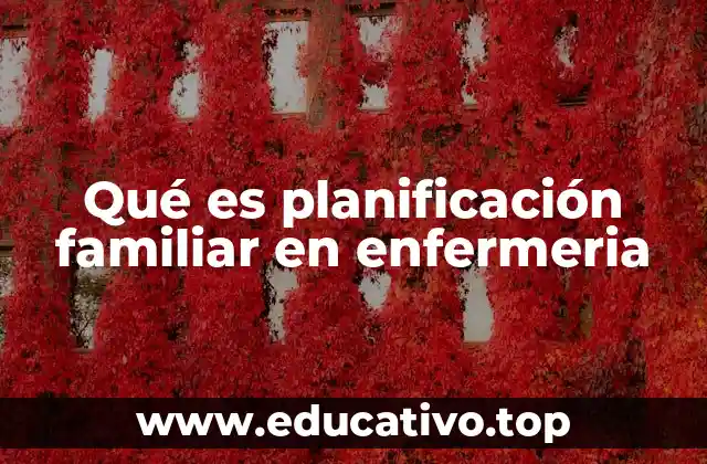Qué es planificación familiar en enfermeria