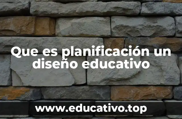 Que es planificación un diseño educativo