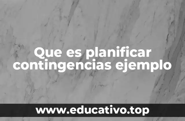 Que es planificar contingencias ejemplo