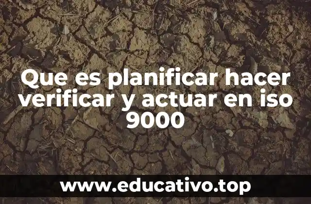 Que es planificar hacer verificar y actuar en iso 9000