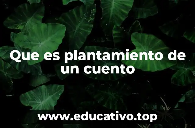 Que es plantamiento de un cuento