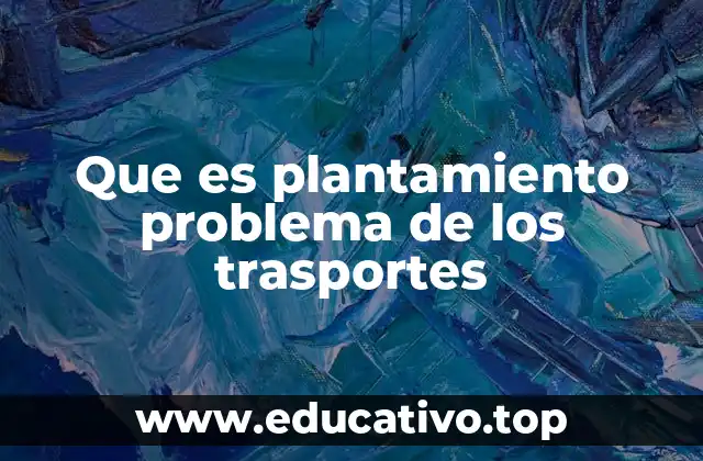Que es plantamiento problema de los trasportes