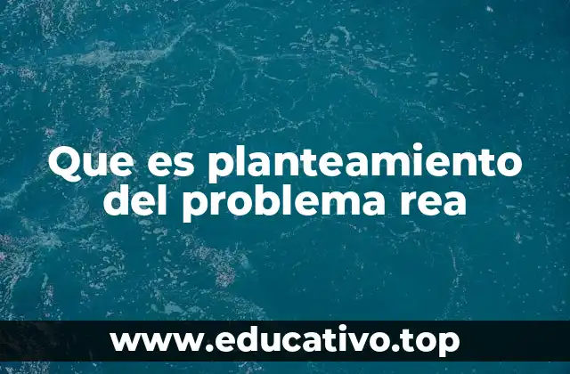 Que es planteamiento del problema rea