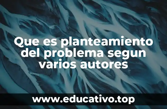 Que es planteamiento del problema segun varios autores