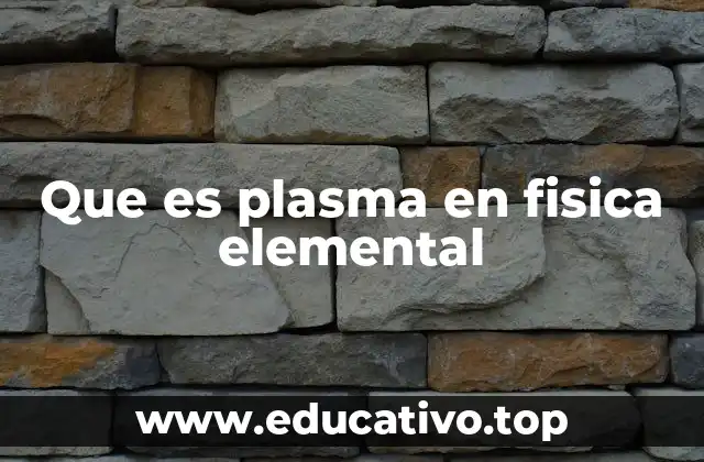 Que es plasma en fisica elemental