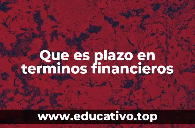 Que es plazo en terminos financieros
