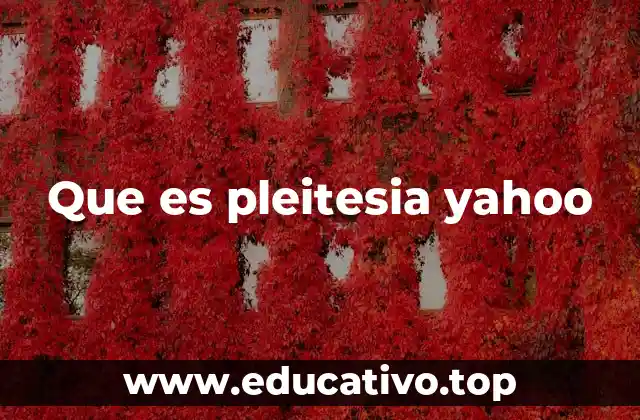 Que es pleitesia yahoo