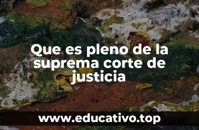 Que es pleno de la suprema corte de justicia