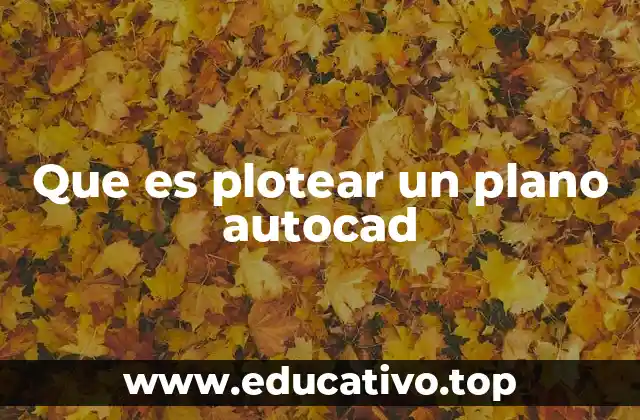Que es plotear un plano autocad
