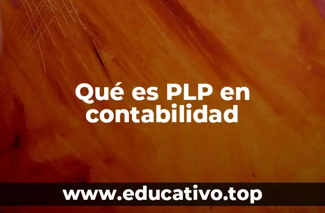 Qué es PLP en contabilidad