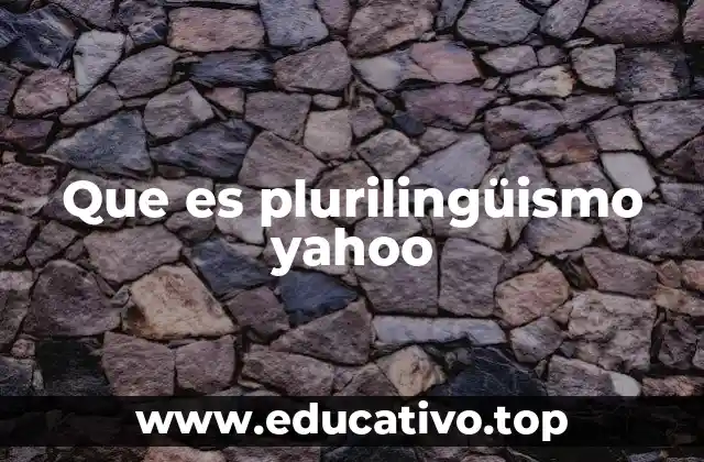 Que es plurilingüismo yahoo