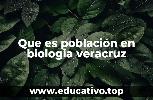 Que es población en biologia veracruz