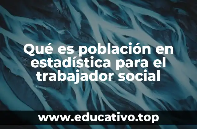 Qué es población en estadística para el trabajador social
