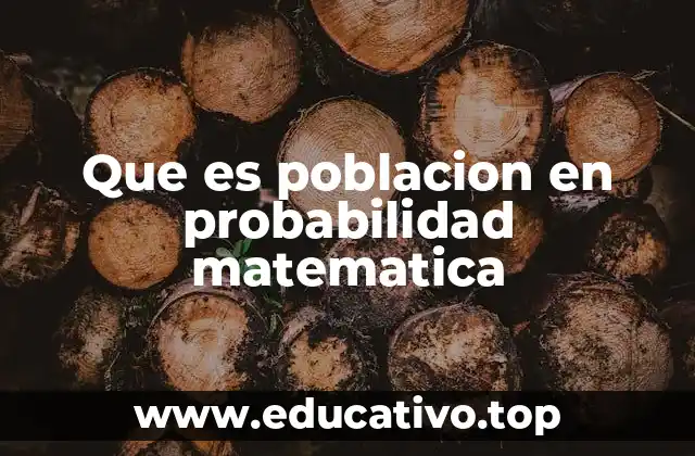 Que es poblacion en probabilidad matematica