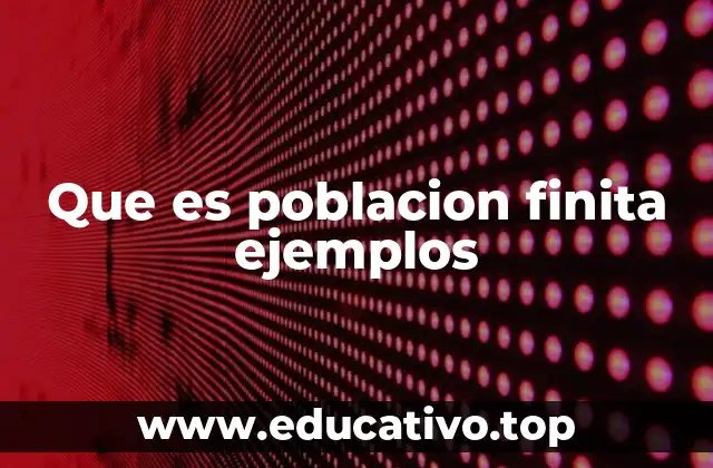Que es poblacion finita ejemplos