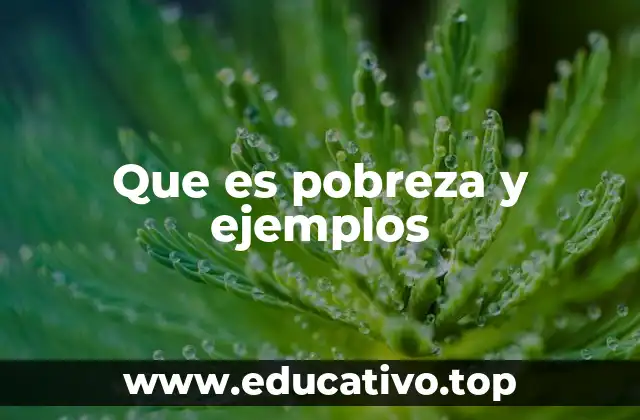 Que es pobreza y ejemplos