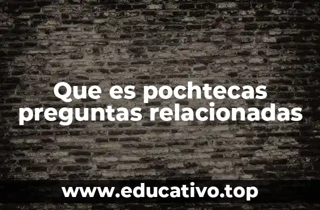 Que es pochtecas preguntas relacionadas