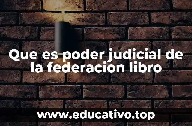 Que es poder judicial de la federacion libro