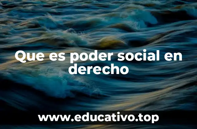 Que es poder social en derecho